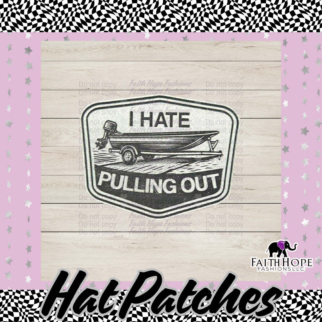 I Hate Pulling Out Boat Hat Patch