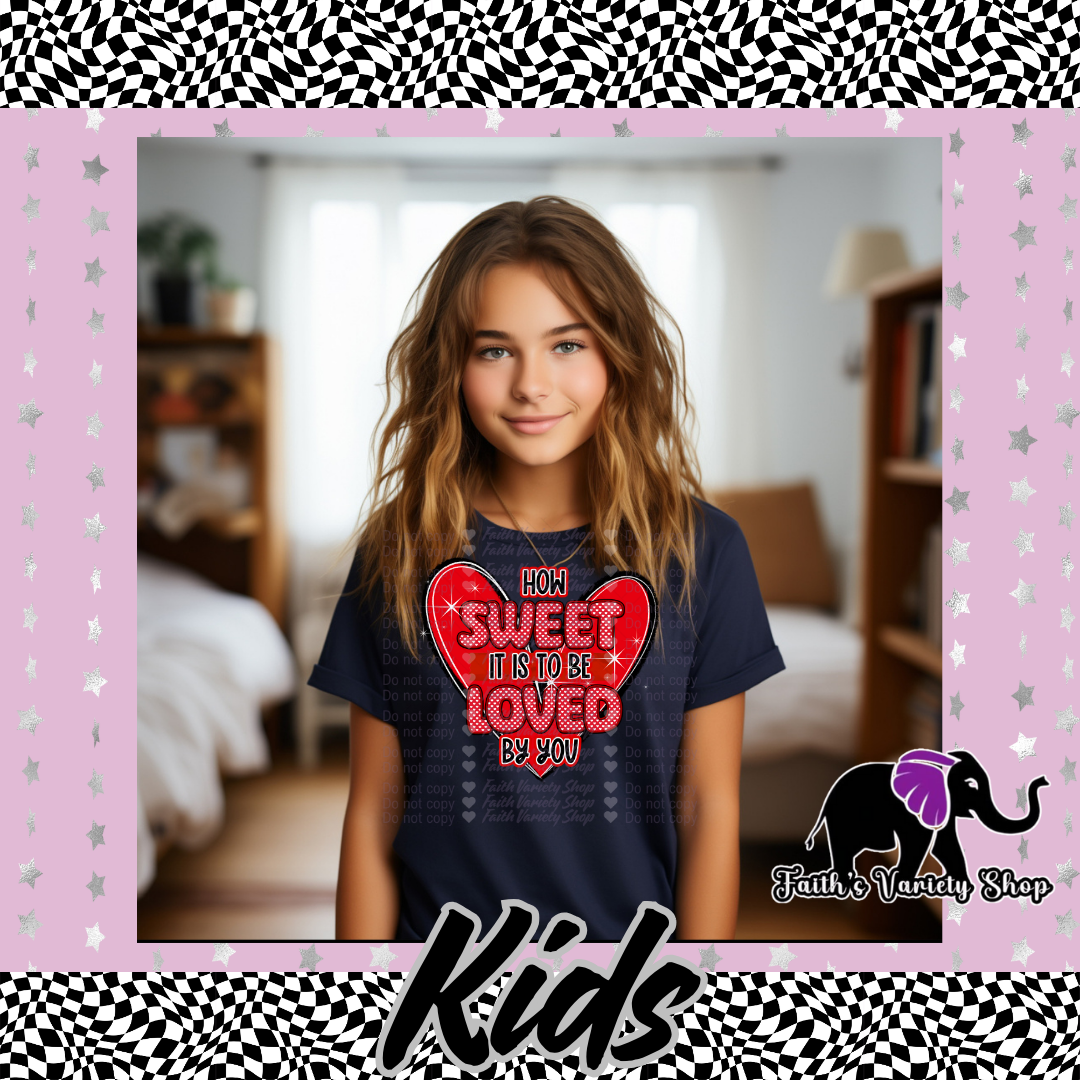 How Sweet It Is To Be Loved By You Kids Shirt