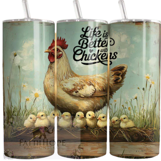 Life is better with Chickens 20oz tumblers