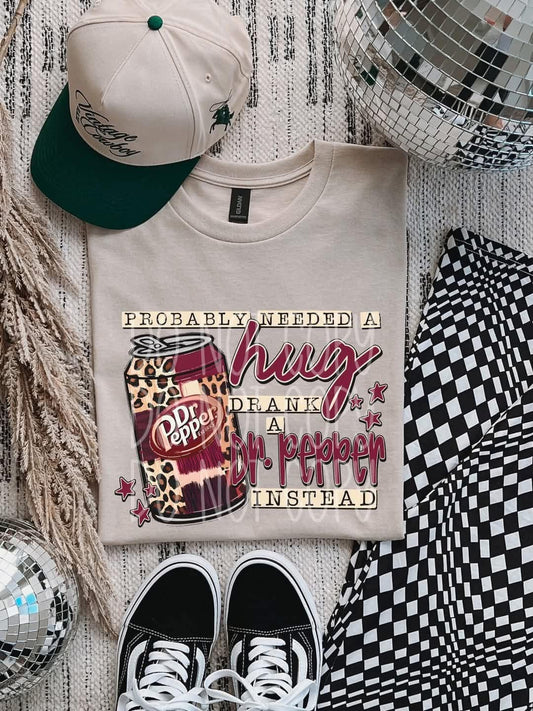 Probably needed a hug but instead got a Dr. Pepper