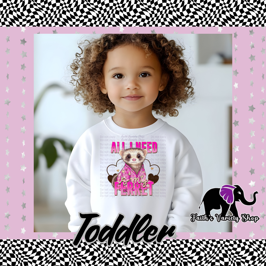 All I Need Is My Ferret Toddler Sweater