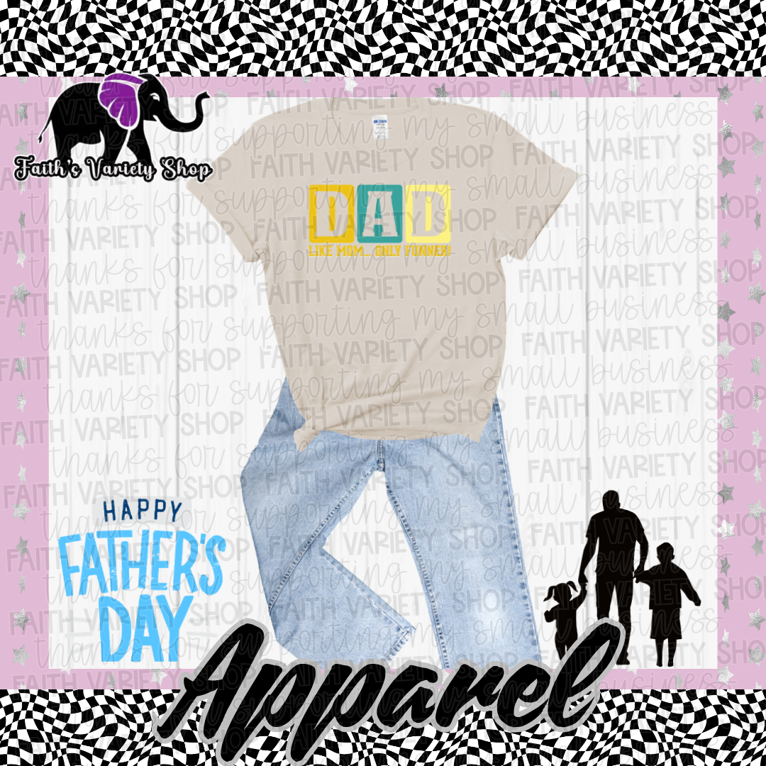 Dad Like Mom Only Funner Apparel