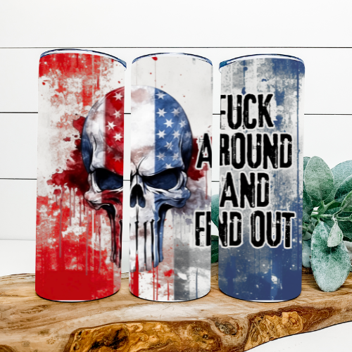 F*ck Aroud and Find Out Tumbler