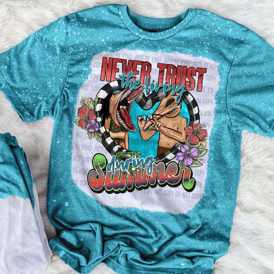 Never Trust the Living in the summer t-shirt