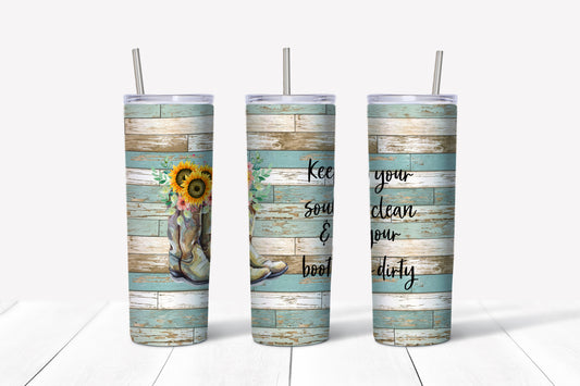 Keep Your Soul Clean and Boots Dirty Tumbler