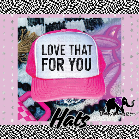 Love That For You Hat