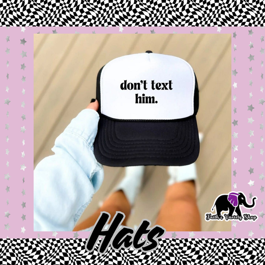 Don’t Text Him Hat