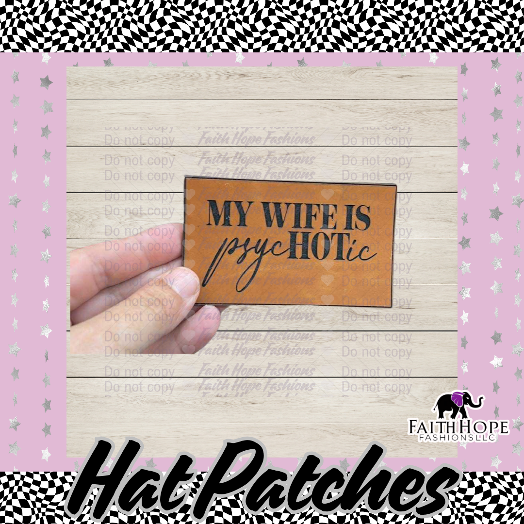My Wife Is PsycHOTic Hat Patch
