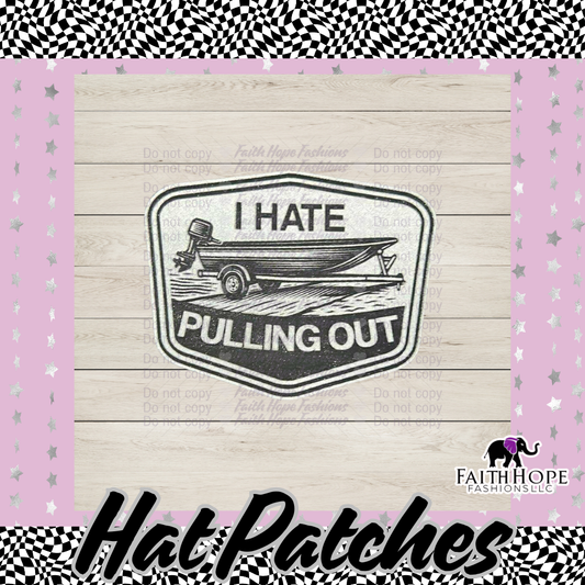 I Hate Pulling Out Boat Hat Patch