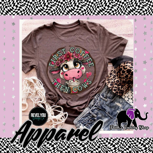 First Coffee Then Cows Apparel