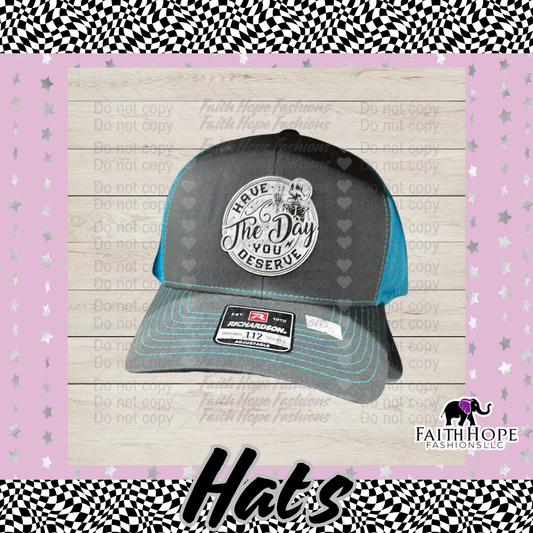 Have The Day You Deserve Hat