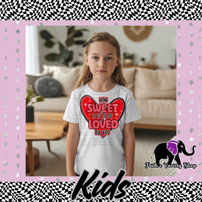 How Sweet It Is To Be Loved By You Kids Shirt