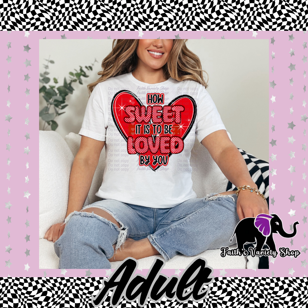 How Sweet It Is To Be Loved By You Adult Shirt