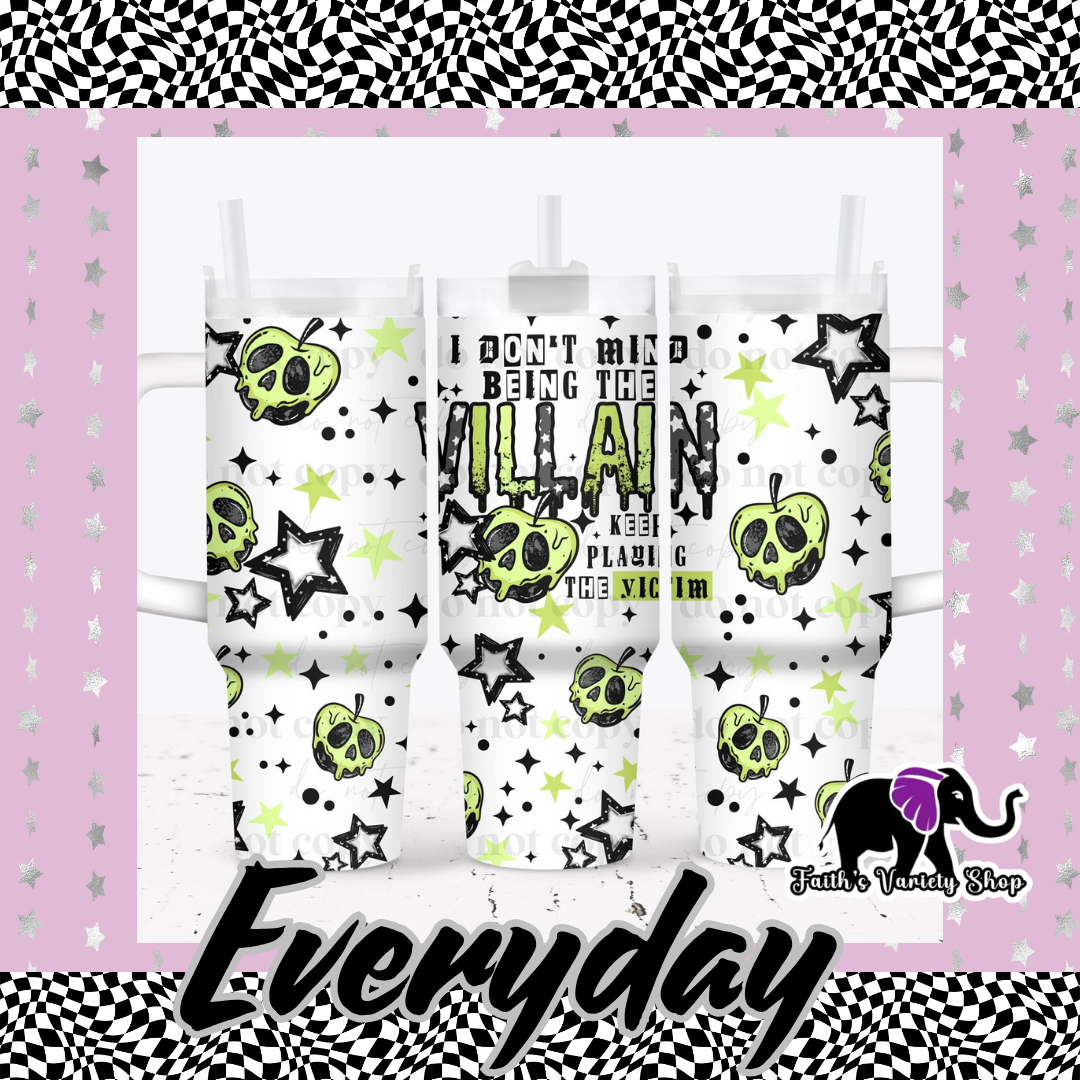 I Don't Mind Being A Villain 40oz Tumbler