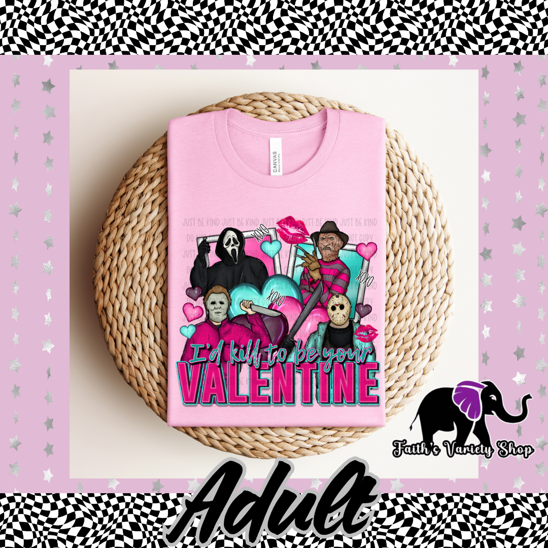 I’d Kill To Be Your Valentine Adult T Shirt