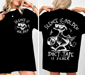 Silence is goldn Duct tape is silver T-shirt