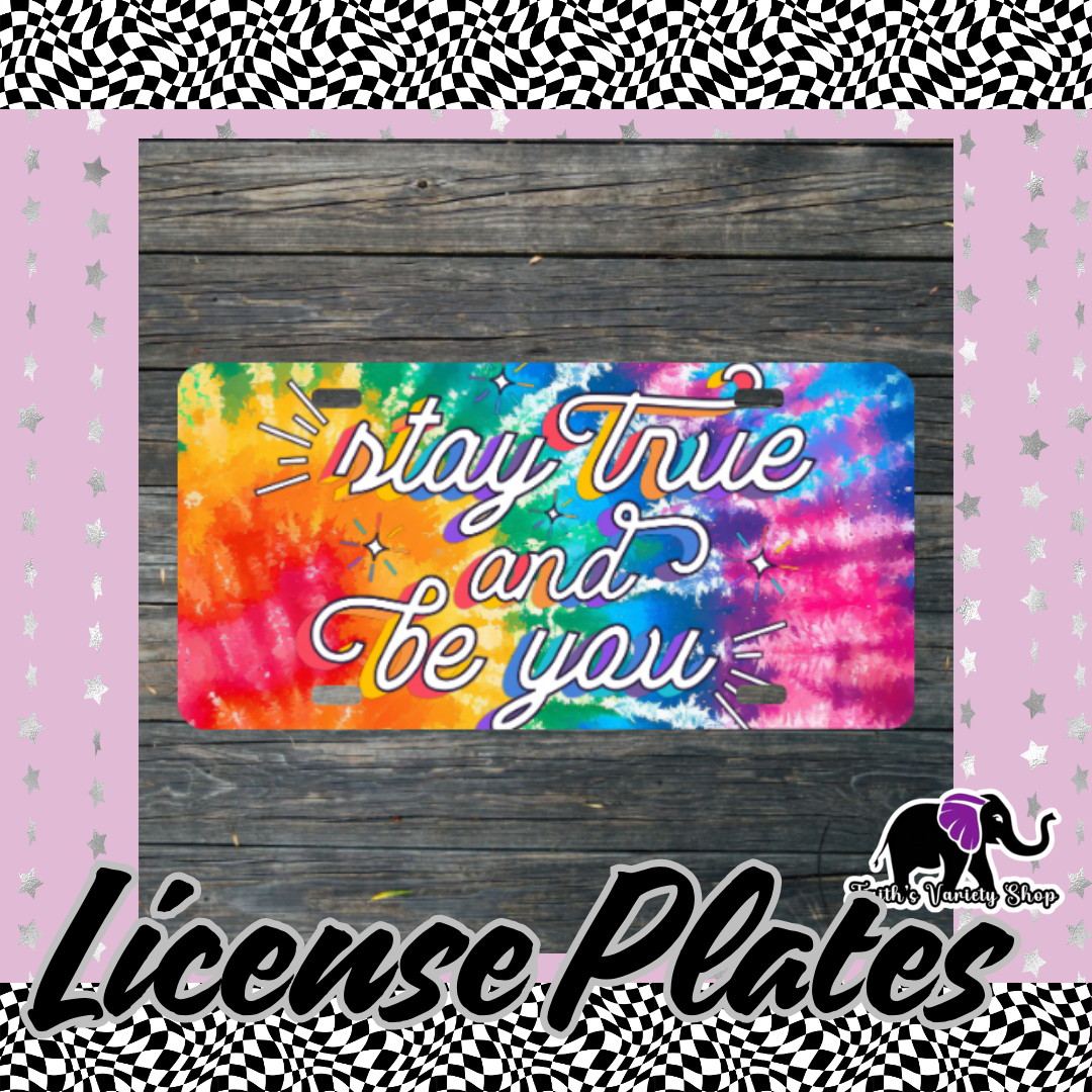 Stay True Tie Dye License Plate