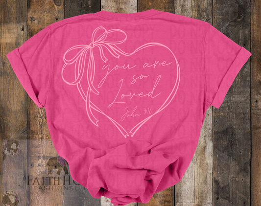 You are so loved T-shirt