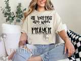 All of your battles are won with prayer t-shirt