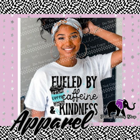 Fueled By Caffeine and Kindness Apparel