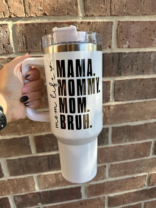Mama Mom Mommy Bruh 40oz tumbler wrap