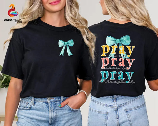 Pray On it threw it T-shirt