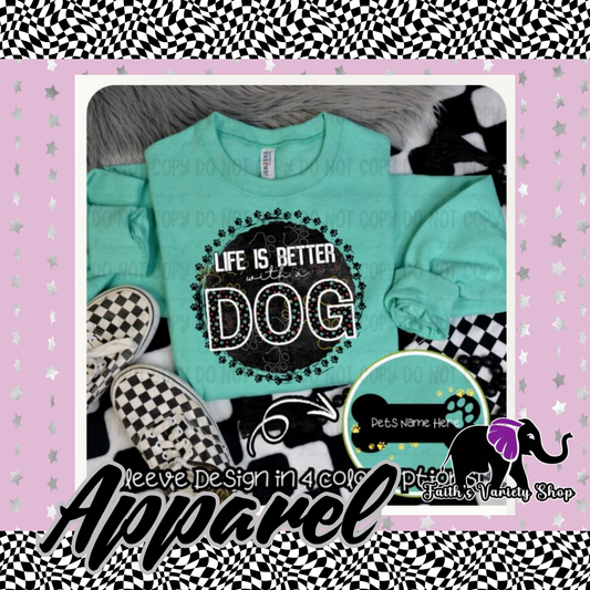Life Is Better With A Dog Apparel