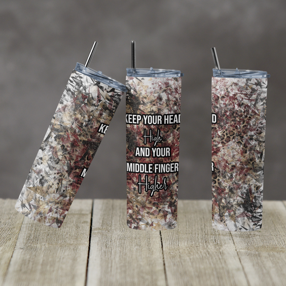 Keep your head high, your middle finger higher Tumbler