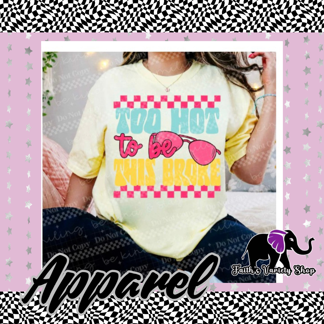 Too Hot To Be This Broke Apparel