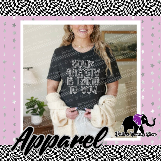 Your Anxiety Is Lying To You Apparel